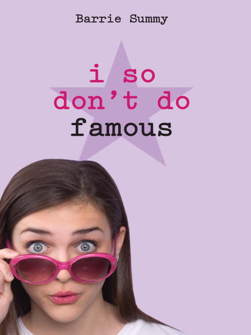 Title details for I So Don't Do Famous by Barrie Summy - Available